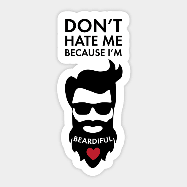 Don't Hate Me Because I'm Beardiful! Funny Beard Lover Apparel Sticker by teemaniac